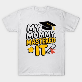 Masters Graduation My Mommy Mastered It Class of 2025 T-Shirt